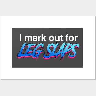 I mark out for Leg Slaps Posters and Art